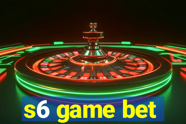 s6 game bet